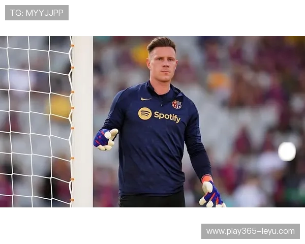 巴萨门将重伤赛季报销！7-8个月缺阵，谁来替代特尔施特根？